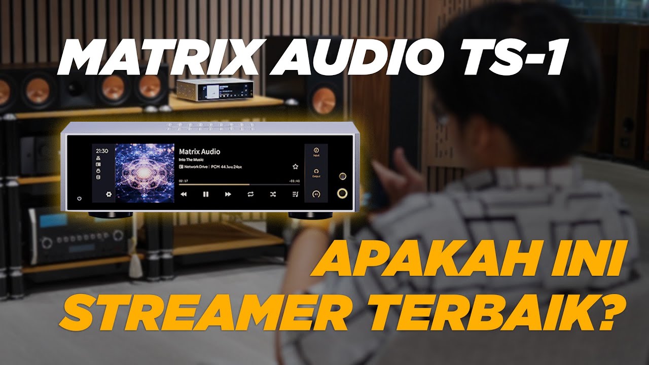Matrix Audio TS-1 apakah Streamer terbaik saat ini? - Indonesia!