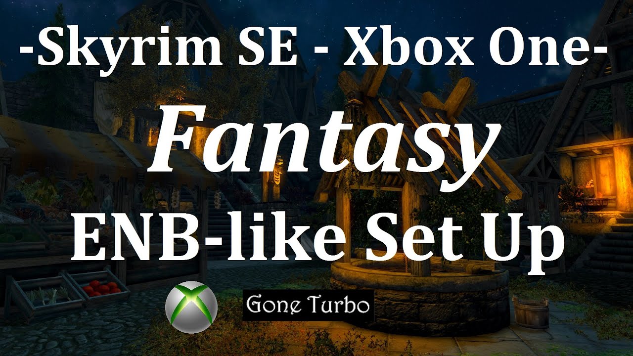 Skyrim SE- Fantasy ENB-like set up- Xbox