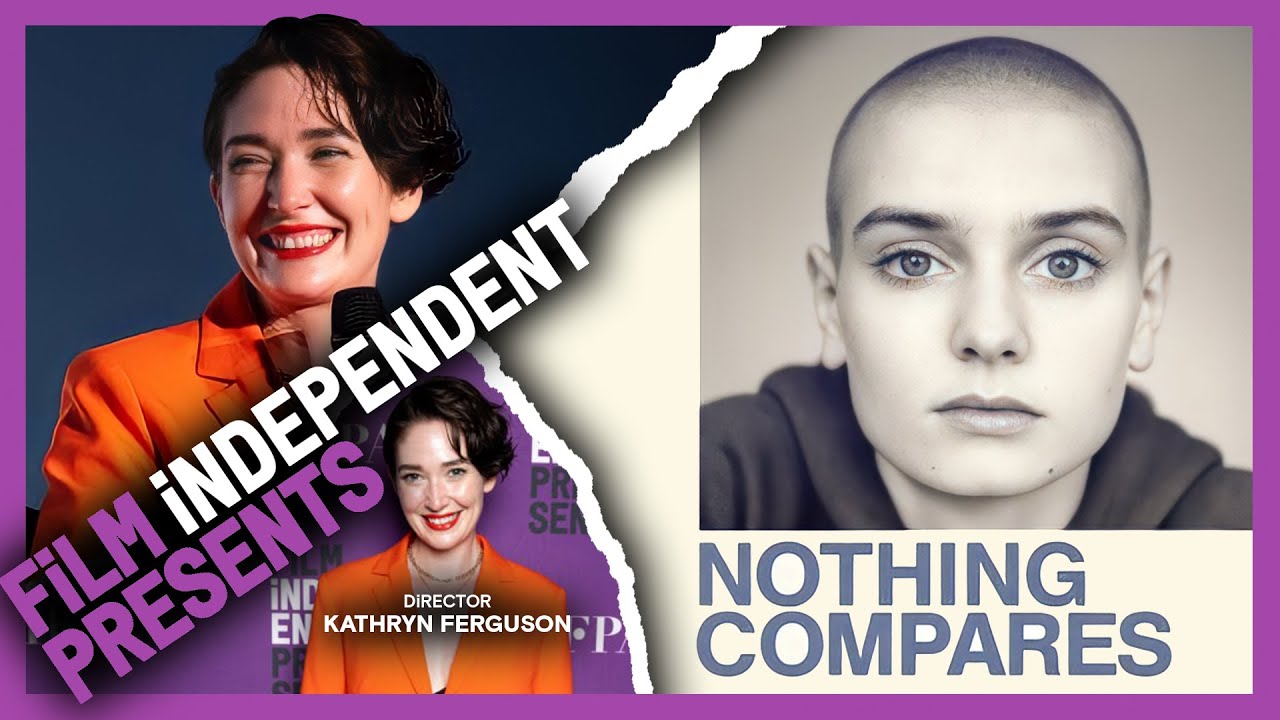 NOTHING COMPARES - Sin&eacute;ad O'Connor documentary | Kathryn Ferguson -Q&A | Film Independent Presents