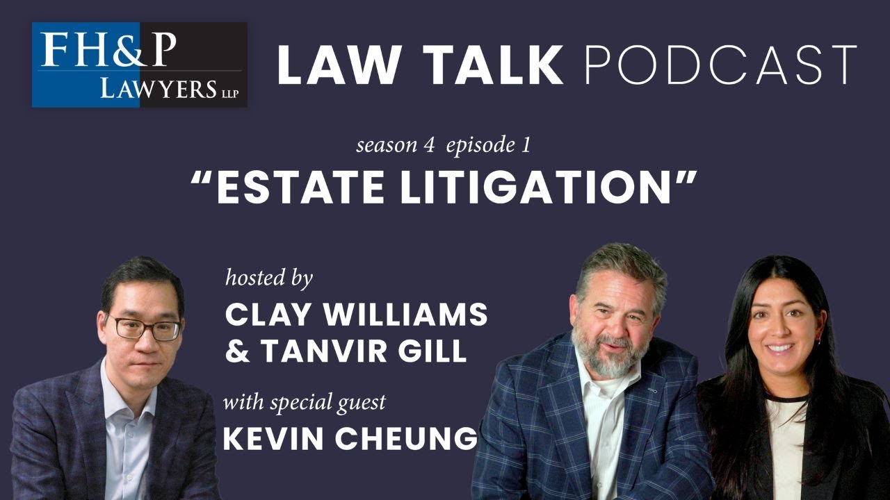 Understanding Estate Litigation in BC | FH&P Lawyers Law Talk Podcast | Season 4 Episode 1