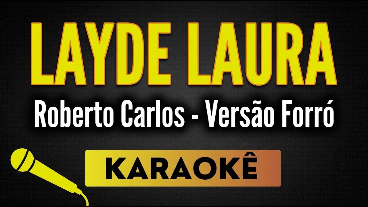 Layde Laura - Roberto Carlos (Versão Forró) 🎙 Karaokê / Playback com Letra