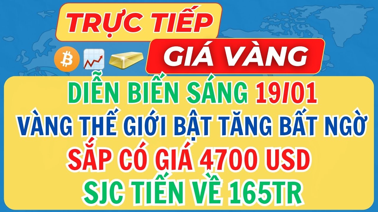 Trực Tiếp Giá Vàng Sáng 19/1/2026 - Giá Vàng 9999 SJC Vàng Thế Giới Mới Nhất 