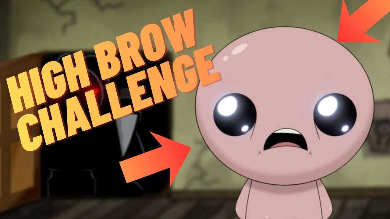 HIGH BROW CHALLENGE | THE BINDING OF ISAAC: REBIRTH