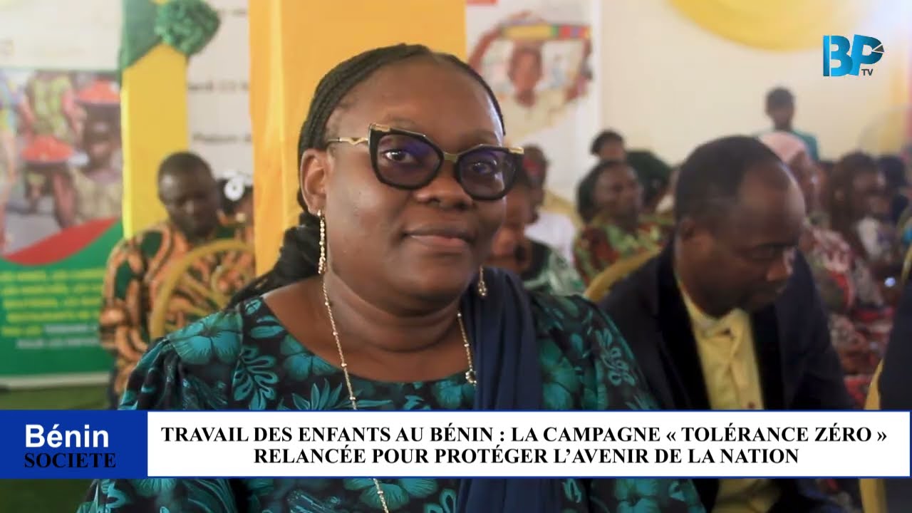 BÉNIN: TRAVAIL DES ENFANTS LA CAMPAGNE «TOLÉRANCE ZÉRO », RELANCÉE POUR L'AVENIR DES ENFANTS