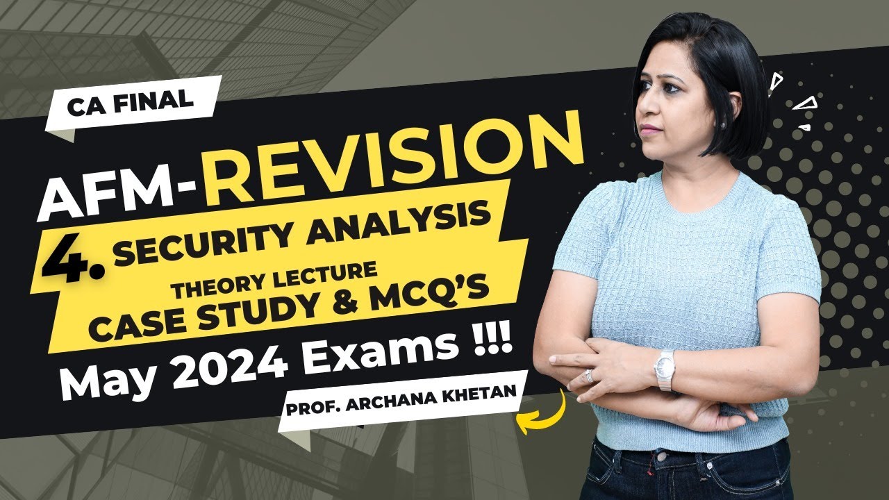 CA FINAL AFM |CASE STUDIES & MCQ'S | THEORY LECTURES | SECURITY ANALYSIS