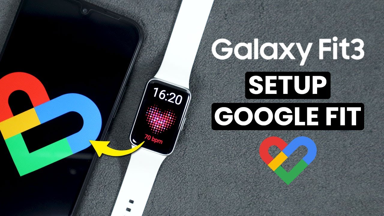 How to Set Up Google Fit with Samsung Galaxy Fit 3 - Full Guide