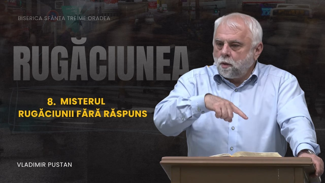 Vladimir Pustan | RUGĂCIUNEA | 08. Misterul rugăciunii fără răspuns | Ciresarii TV | 29.03.2026