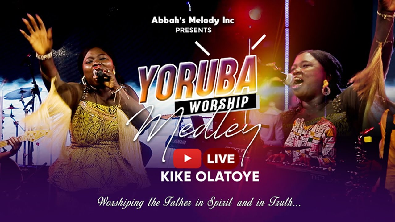 YORUBA WORSHIP MEDLEY LIVE STREAM BY KIKE OLATOYE