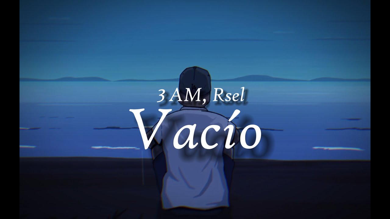 3AM, Rsel - Vacío ( 1 Hora )
