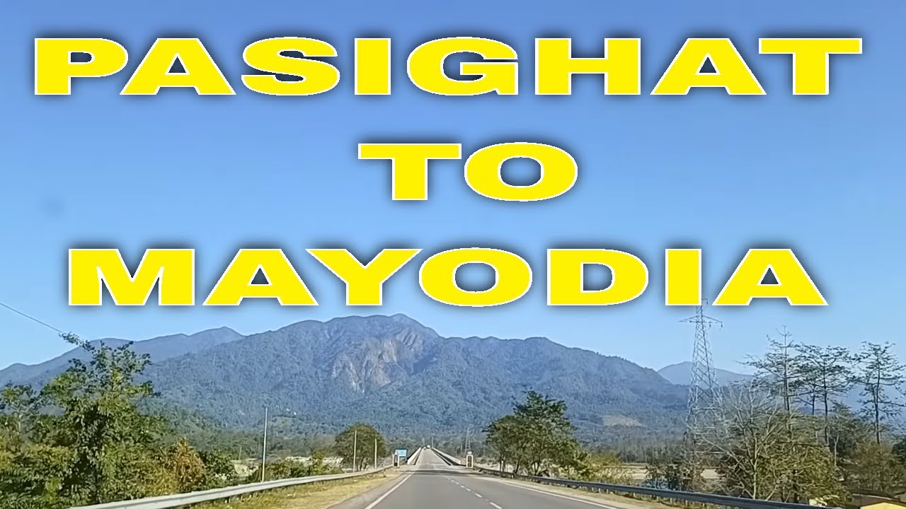 Pasighat to Mayodia  Northeast INDIA @JourneywithHemant