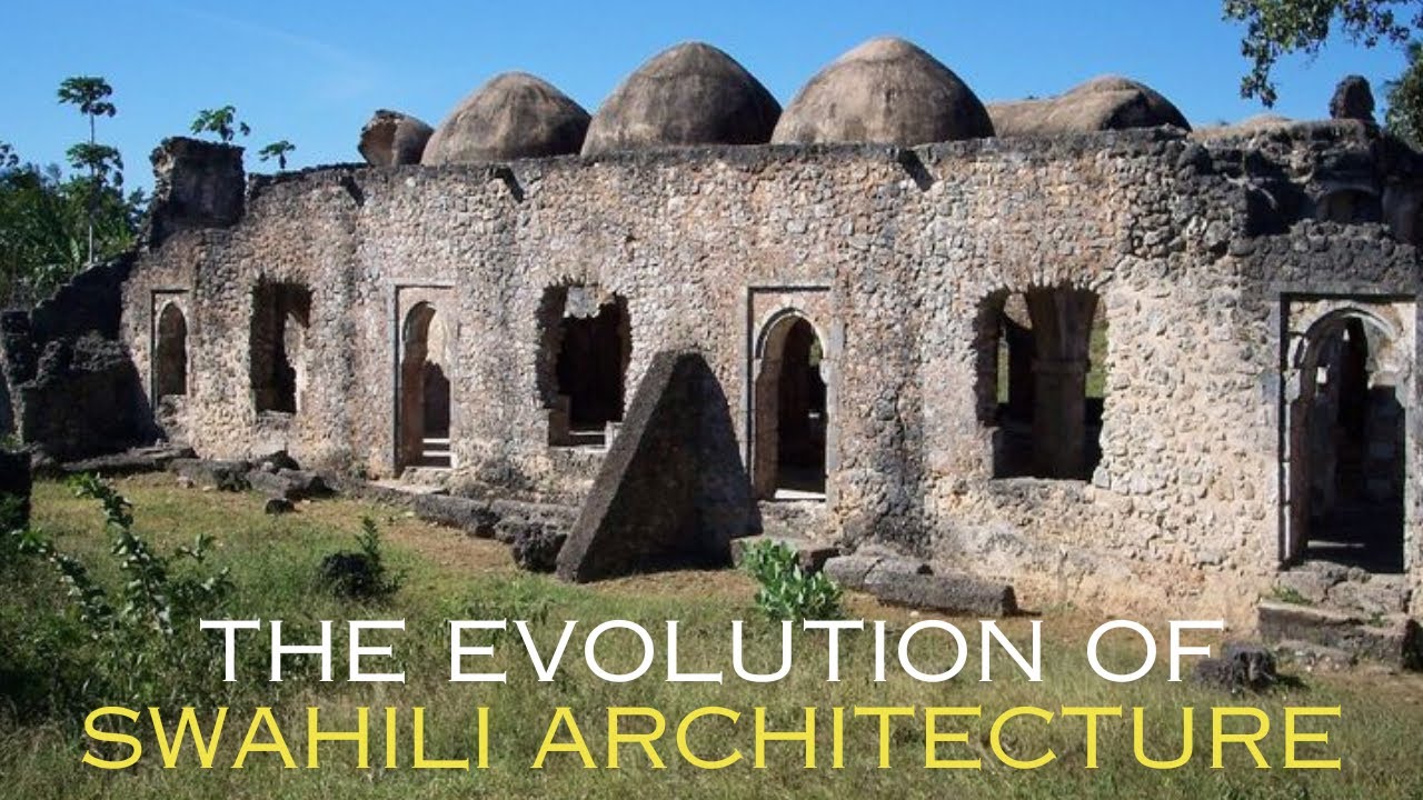 The Diversity of African Architecture: The Evolution of Swahili Architecture