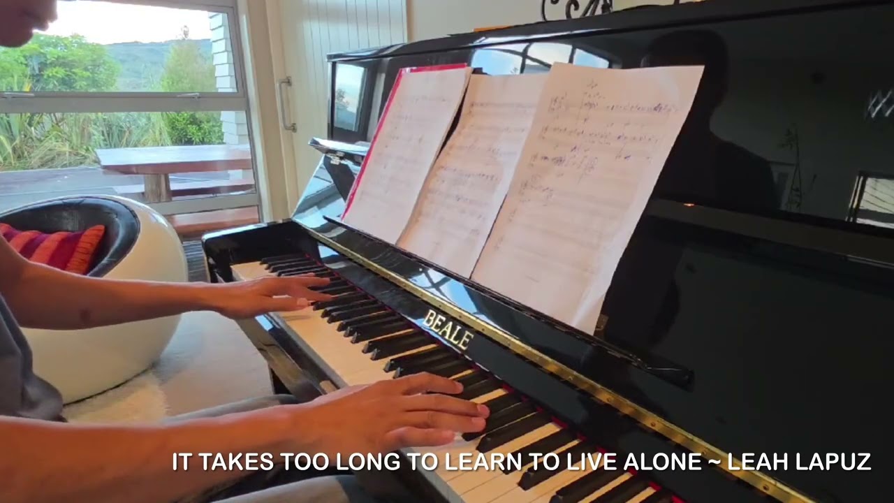 ALL-TIME FAVOURITE SONG-PIANO COVER: “IT TAKES TOO LONG TO LEARN TO LIVE ALONE”