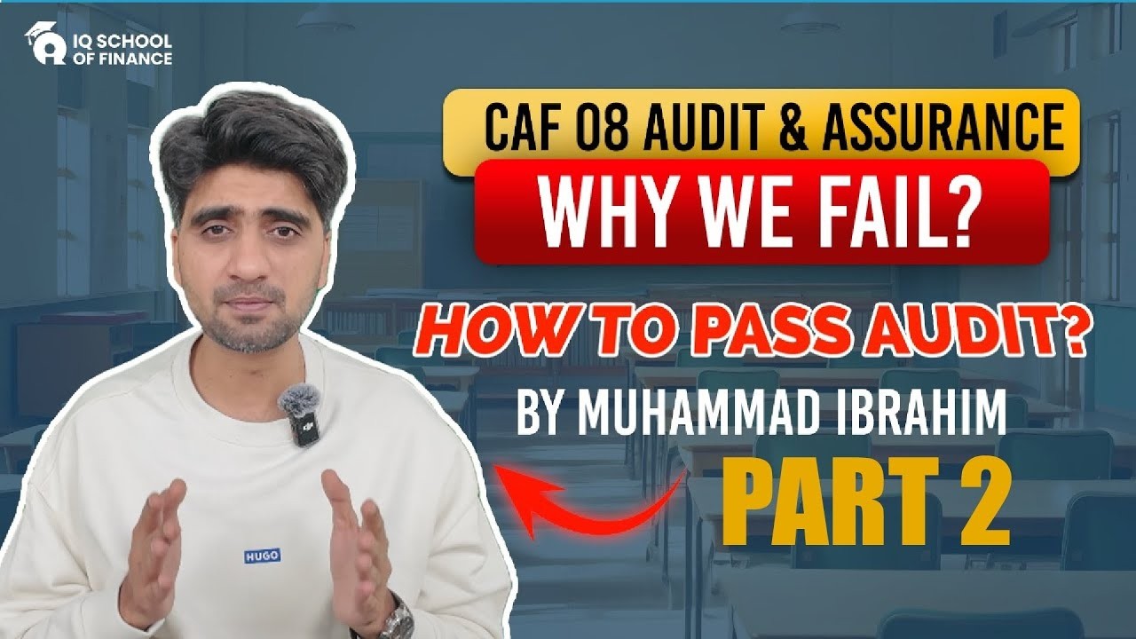 CAF 8 Audit & Assurance | How to pass Audit | Why we fail | Part 2 | By Muhammad Ibrahim