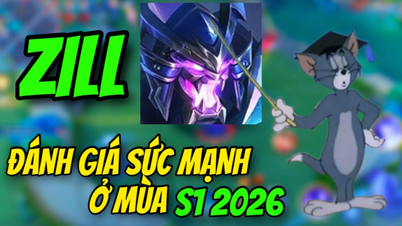ĐÁNH GIÁ SỨC MẠNH CỦA ZILL Ở MÙA S1 2026
