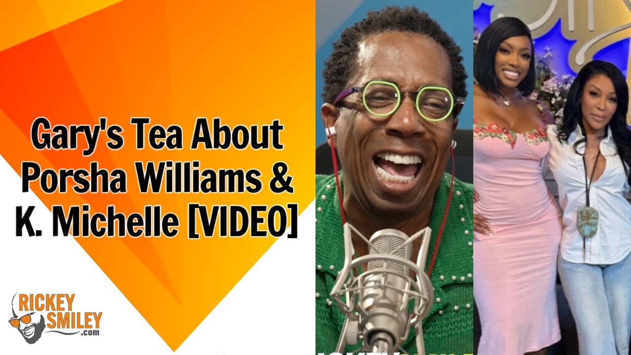 Gary's Tea About Porsha Williams & K. Michelle