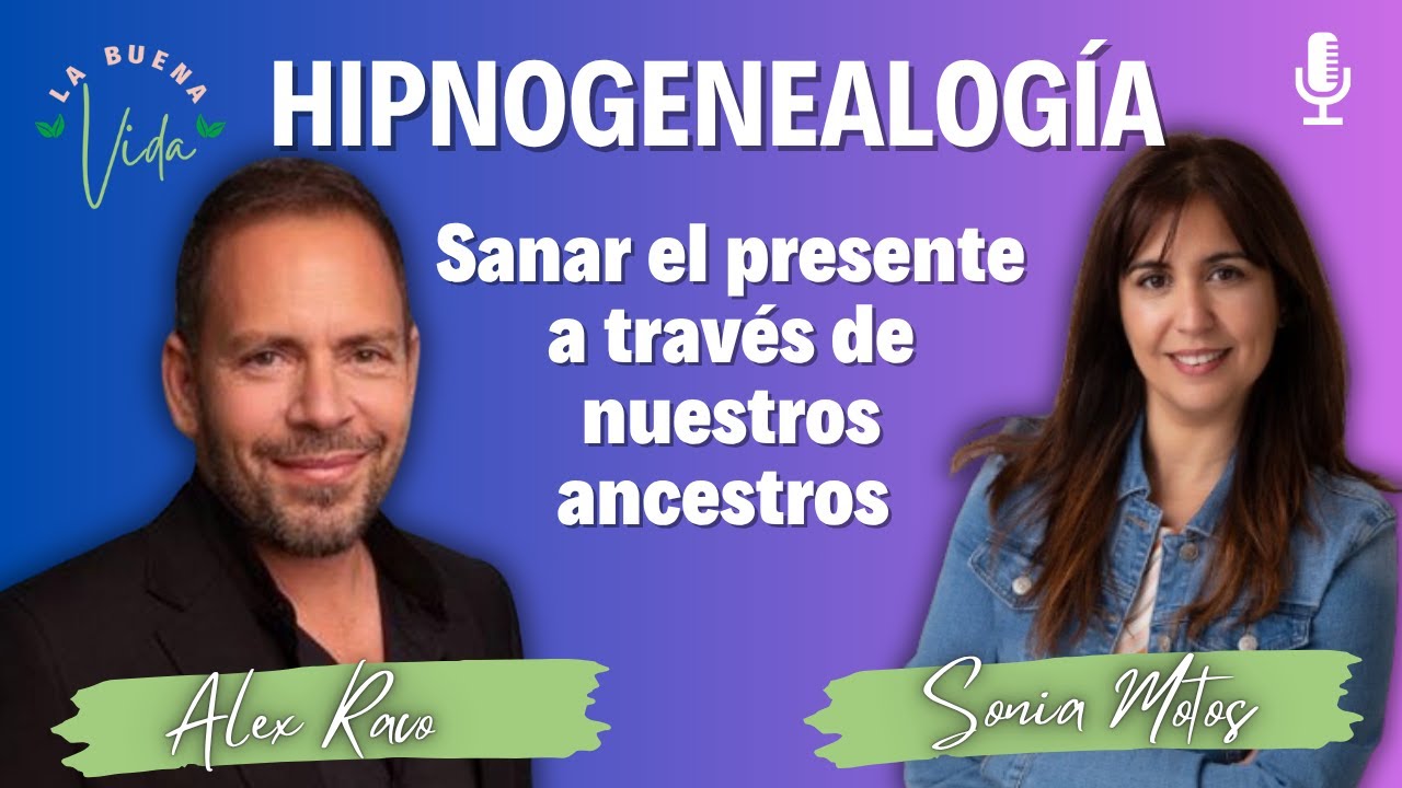 💫 Alex Raco: Sanar el presente a través de nuestros ancestros | Hipnogenealogía en La Buena Vida