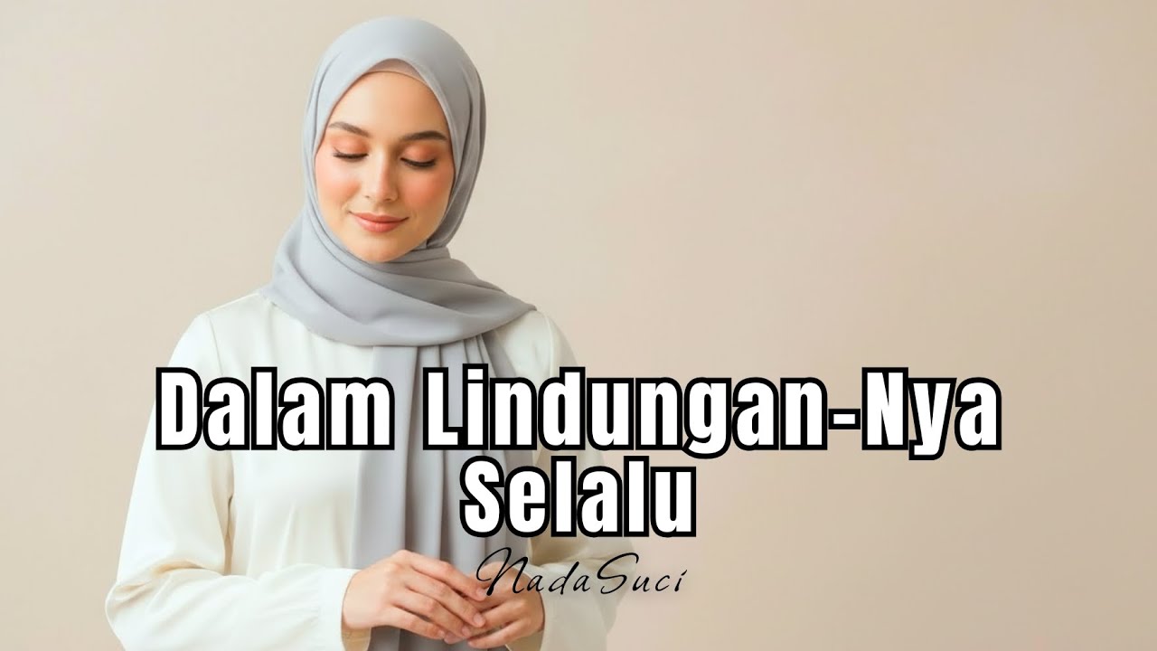 Dalam Lindungan-Nya Selalu | Lagu Islami Terbaik untuk Hati Damai
