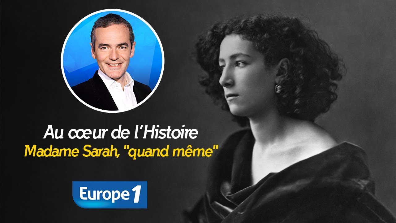 Au cœur de l'histoire: Sarah Bernhardt, Notre-Dame du théâtre (Franck Ferrand)