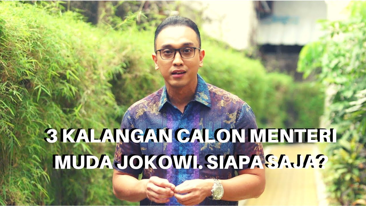 3 Kalangan Calon Menteri Muda Jokowi. Siapa Saja? | Pilih-pilih Menteri Muda Jokowi (4)