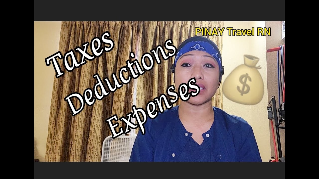 TRAVEL NURSING: TAXES, DEDUCTIONS, EXPENSES / PINAY TRAVEL RN