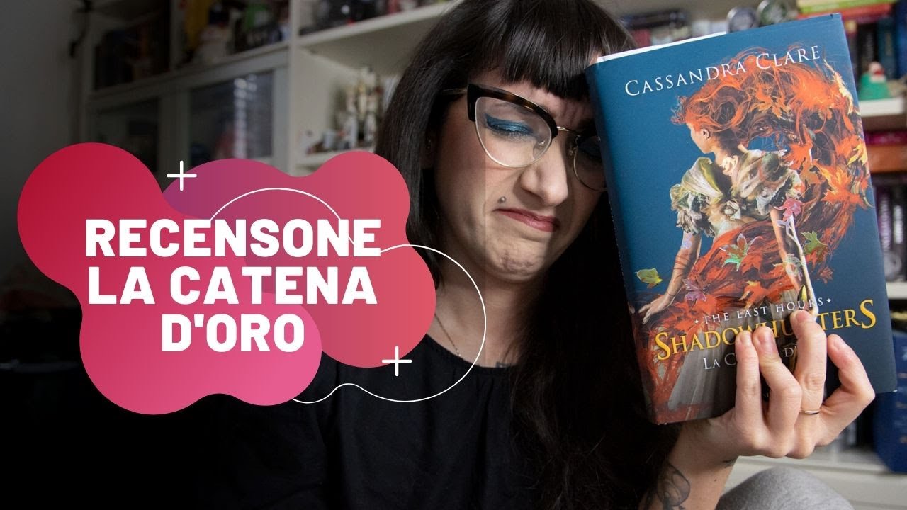 Ho letto La Catena d’Oro di Cassandra Clare e non è andata bene..