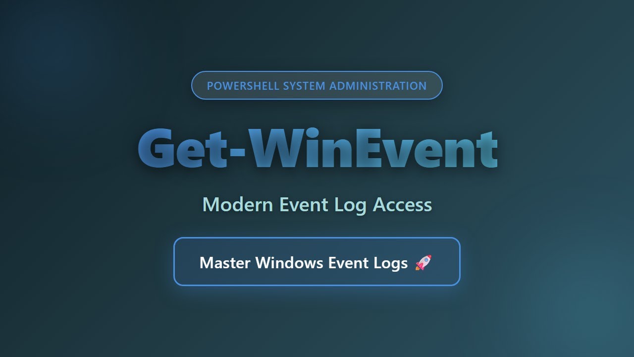 Get-WinEvent: Modern PowerShell Event Log Access for System Administrators