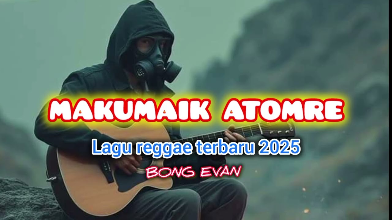 MAKUMAIK ATOMARE || LAGU REGGAE TERBARU 2025 