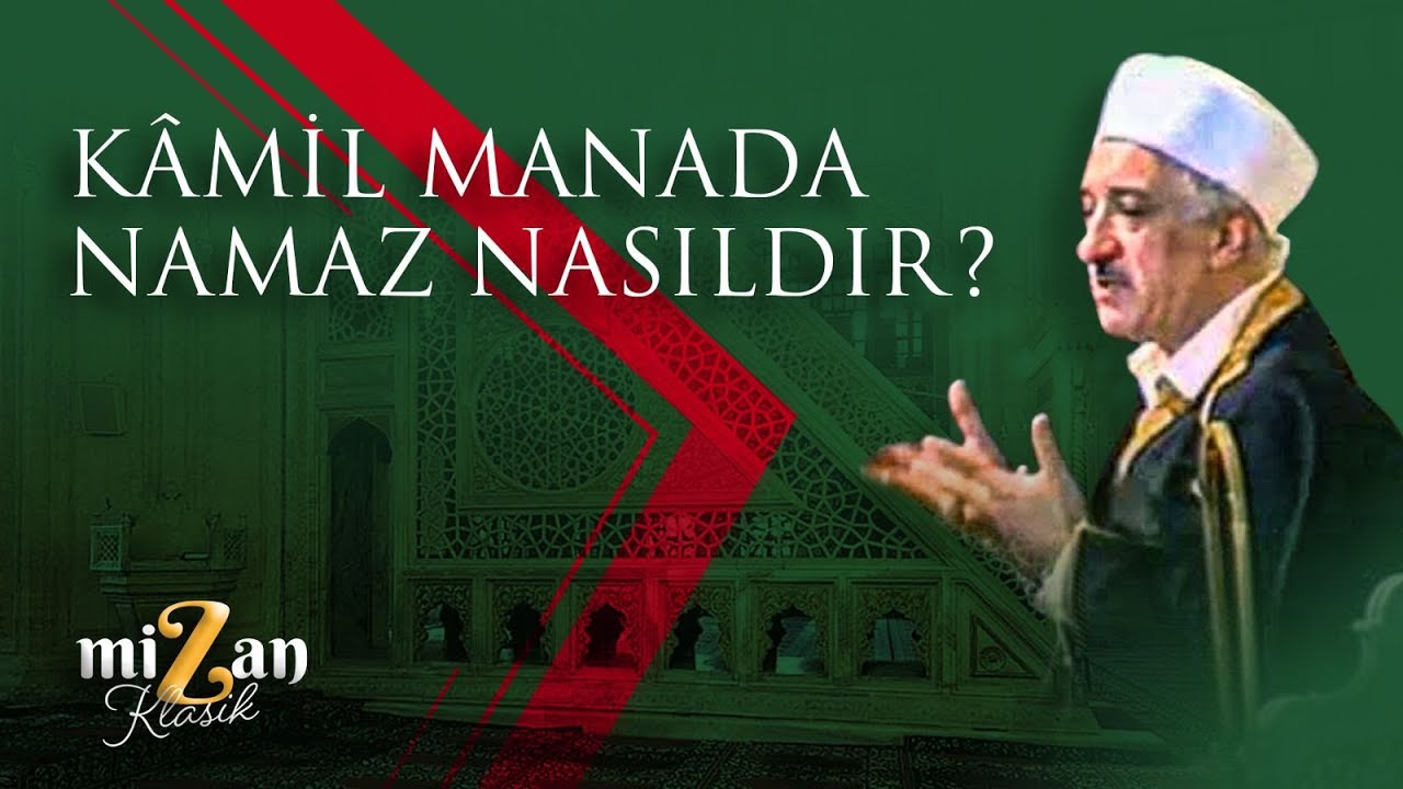 KÂMİL MANADA NAMAZ NASILDIR?