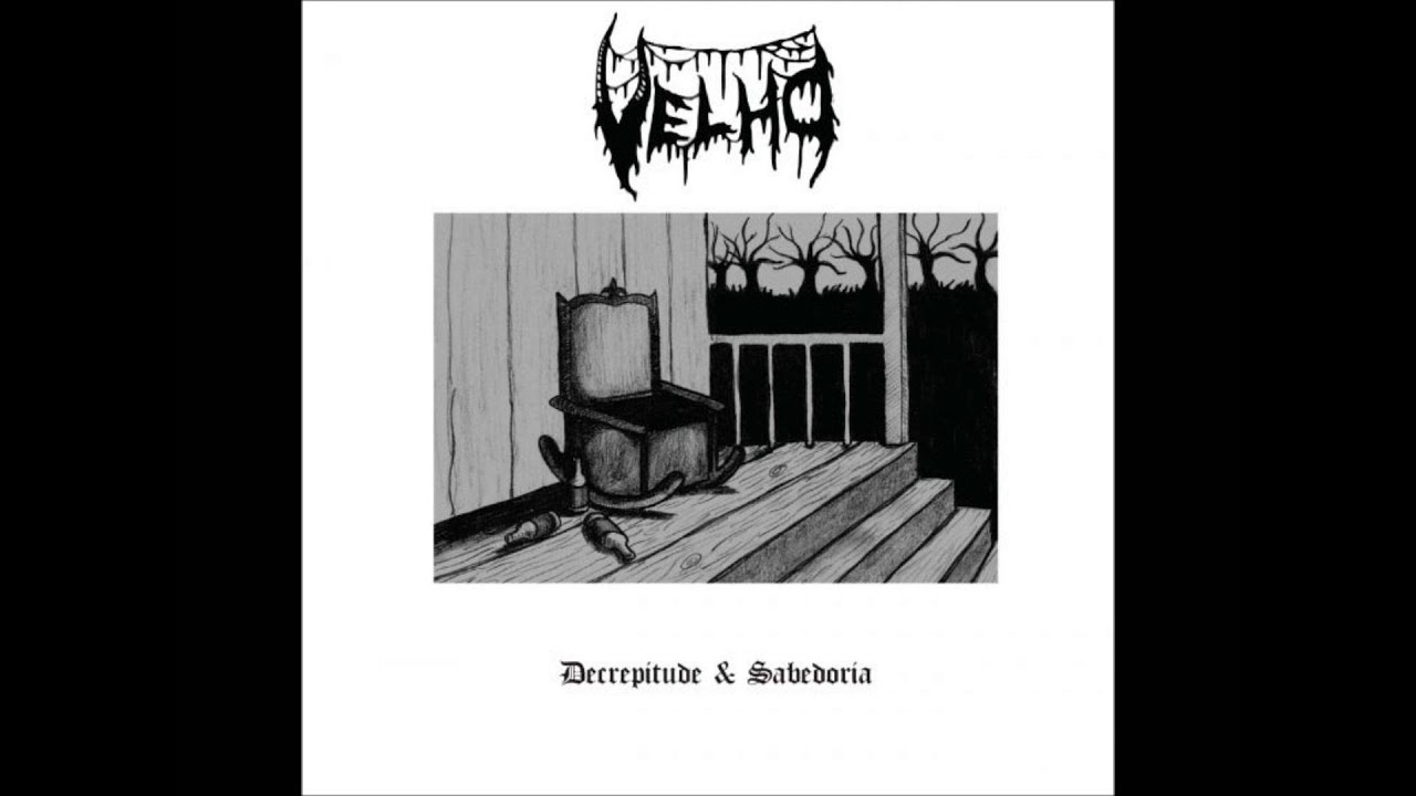 Velho - Decrepitude & Sabedoria   ( FULL ALBUM )