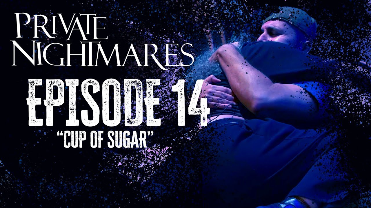 Private Nightmares Episode 14: Cup of Sugar