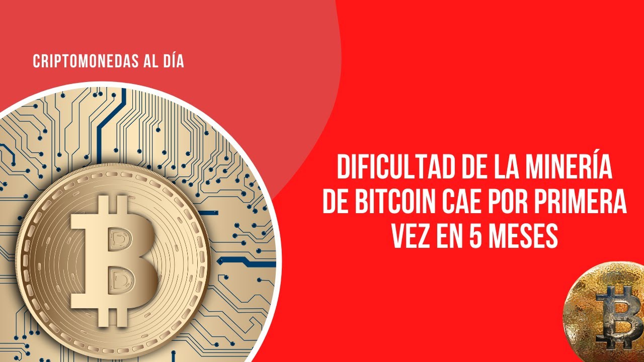 Dificultad de la miner&iacute;a de Bitcoin cae por primera vez en 5 meses
