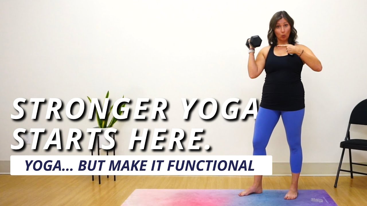 Yoga with Weights | Functional Yoga to Build Strength + Mobility for Everyday Life