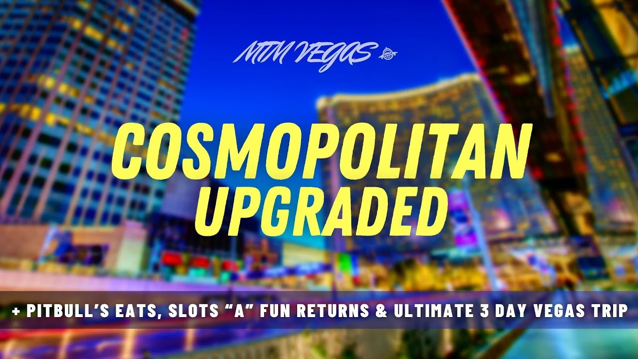 Cosmopolitan Upgrade, Pitbull's Vegas Debut, Slots A Fun Refreshed & Ultimate 3 Day Vegas Weekend!