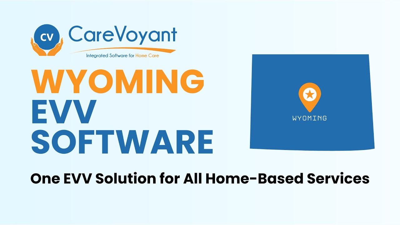 Wyoming EVV Software &ndash; WDH-Compliant Home Care Software | CareVoyant