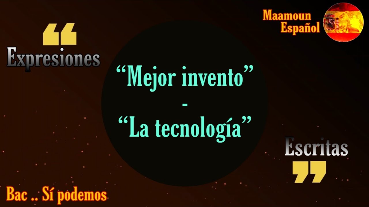 Expresiones escritas  |  Ámbito científico y tecnológico: «Mejor invento» y «La tecnología»