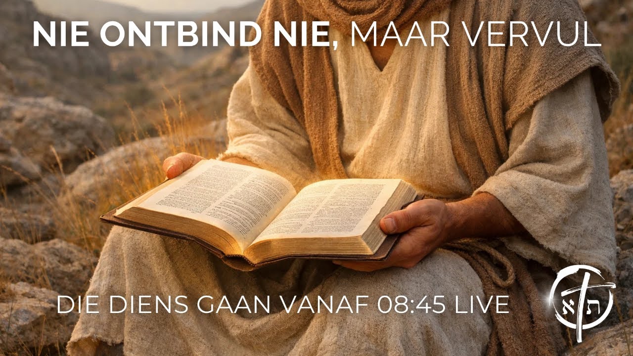 Nie Ontbind nie, maar Vervul | Evangelie diens | 21 Januarie 2026