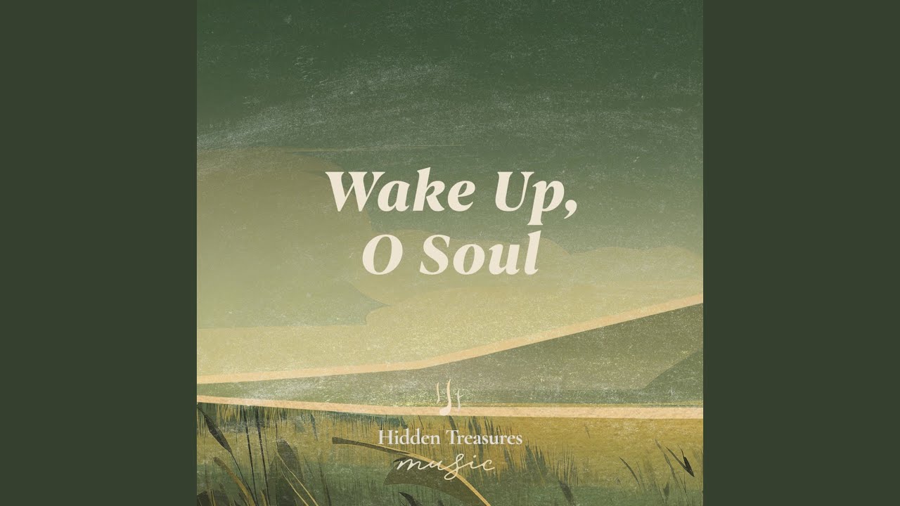 Wake up, O Soul