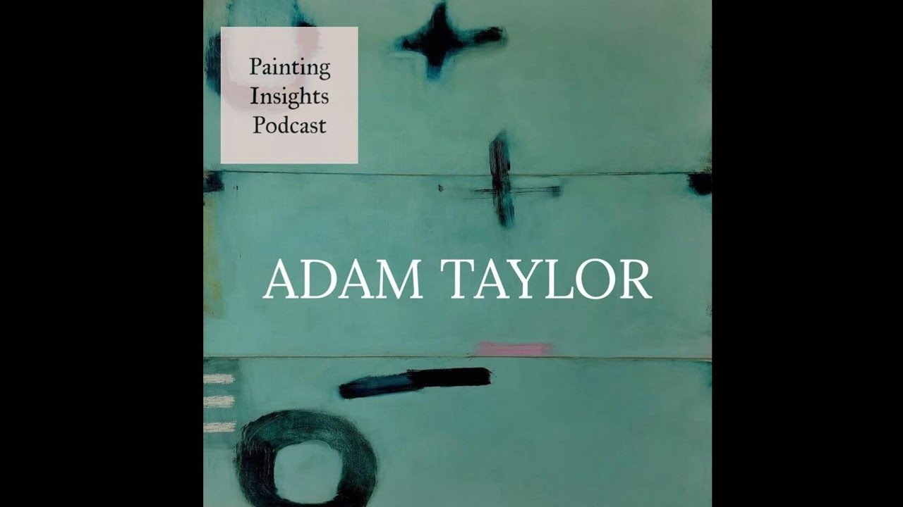 Adam Taylor | Painting Insights Podcast | S03E12