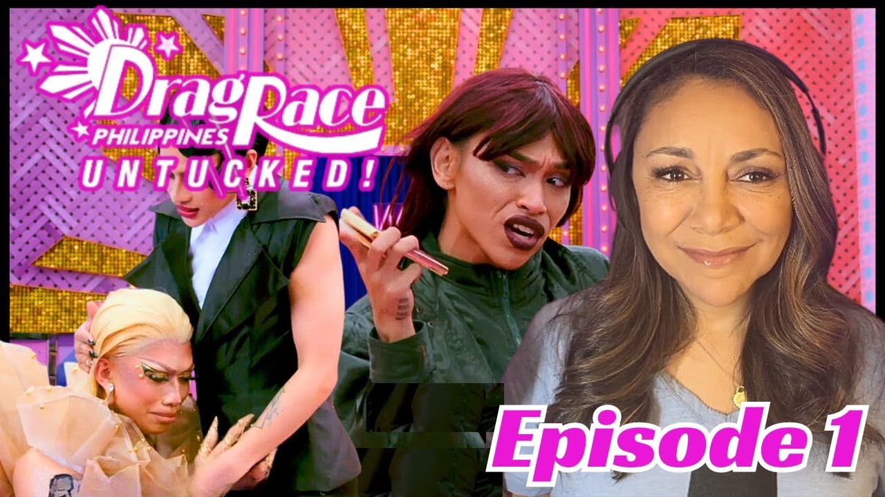 DRAG RACE PHILIPPINES UNTUCKED EPISODE 1 REACTION