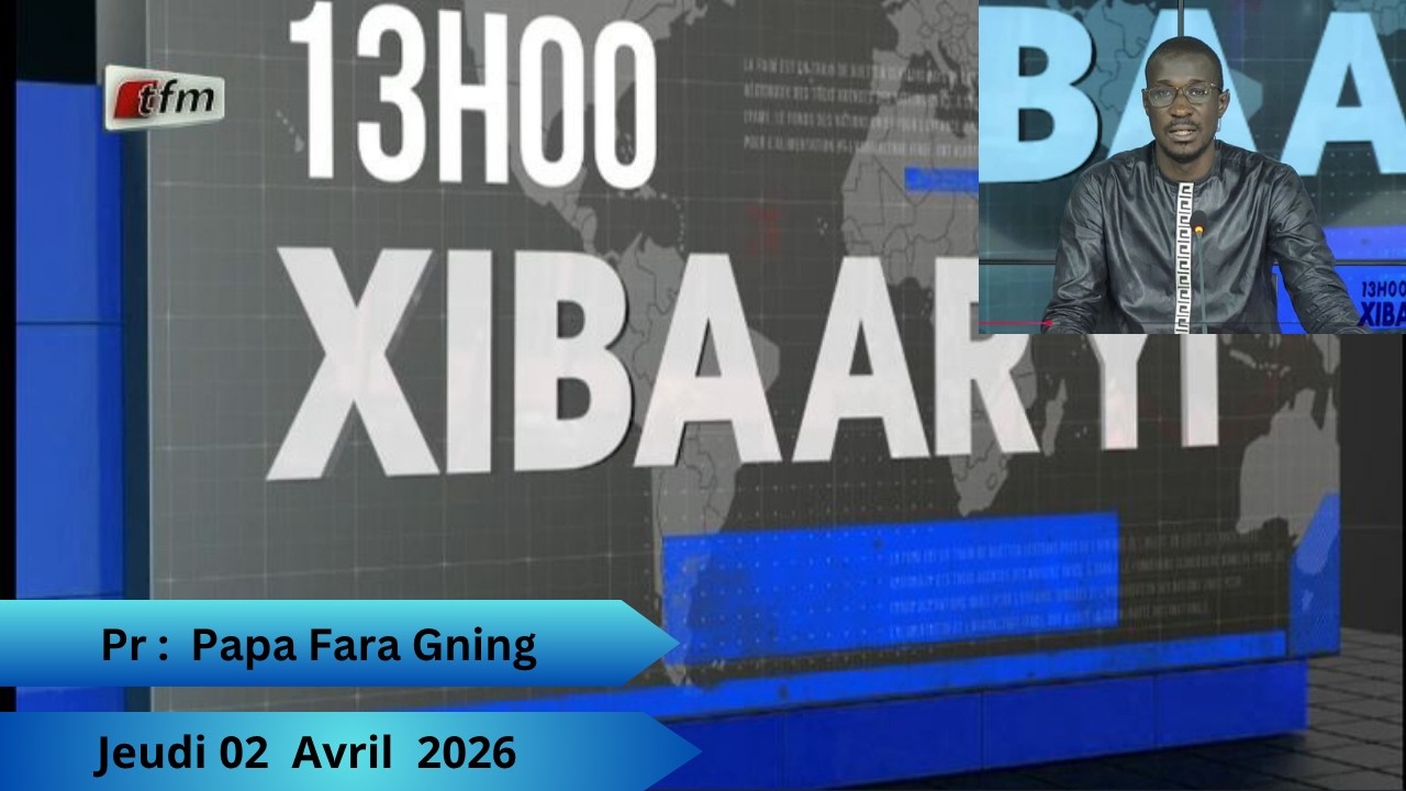 Xibaar Yi 13H - 02 Avril 2026 - Pr : Papa Fara Gning