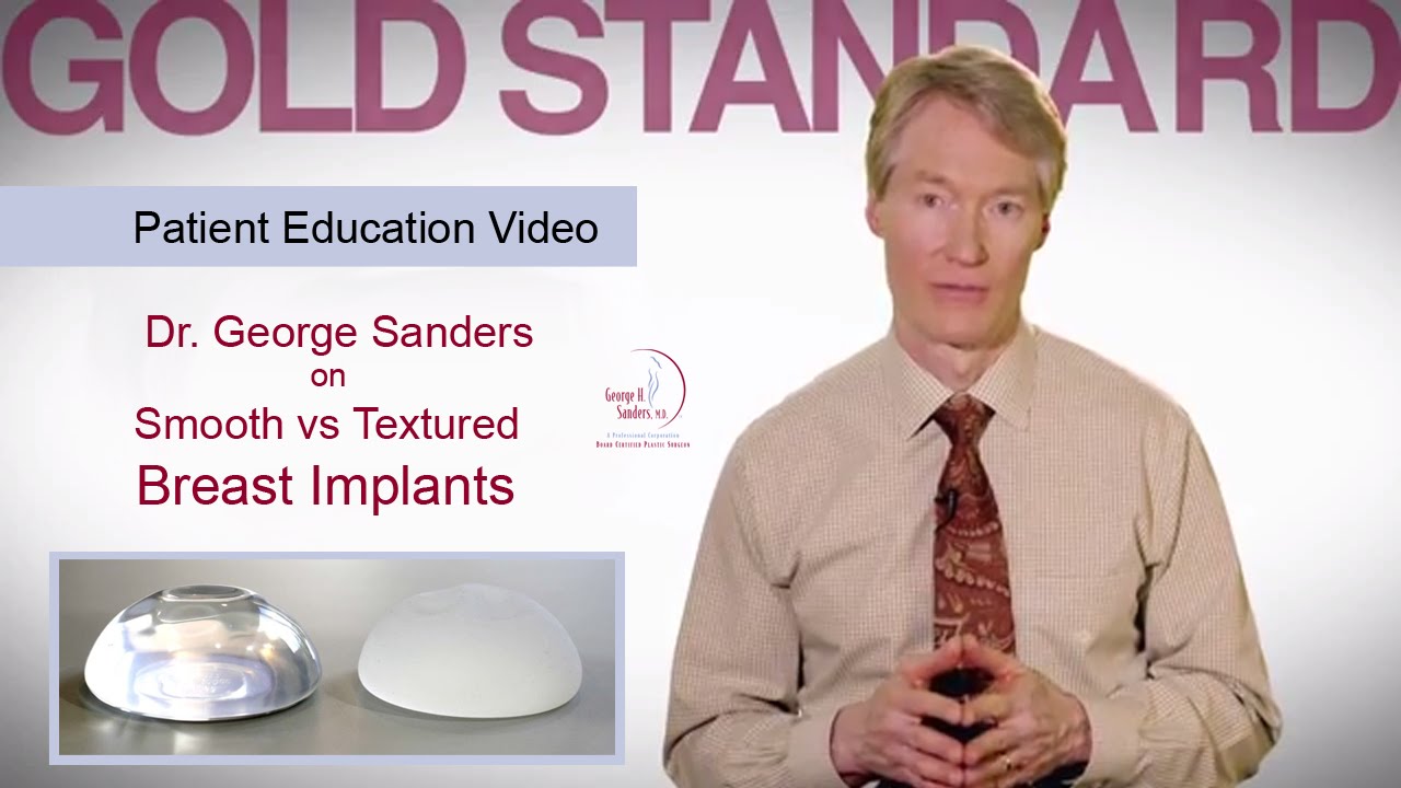 Breast Augmentation Los Angeles &ndash; Smooth Vs. textured Implants &ndash; Dr. George Sanders