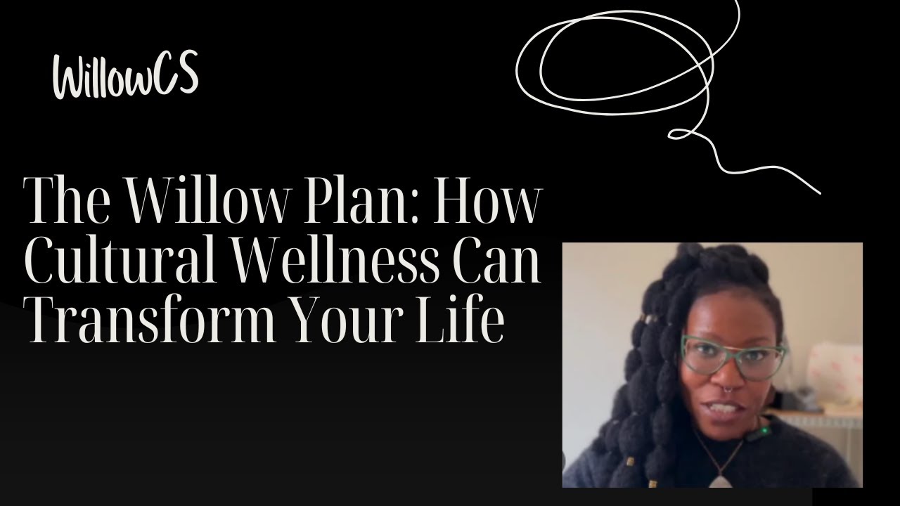 The Willow Plan: How Cultural Wellness Can Transform Your Life
