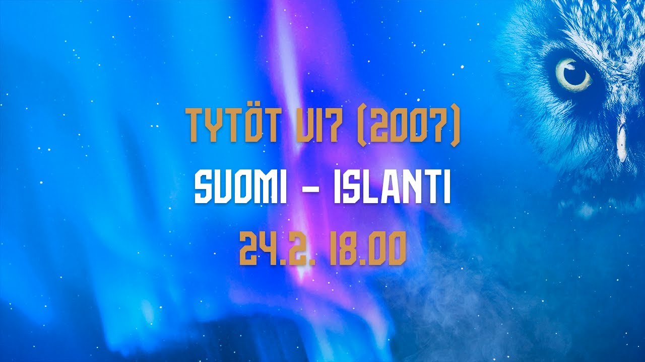 Tytöt U17 (2007) | Suomi – Islanti | 24.2. 18.00