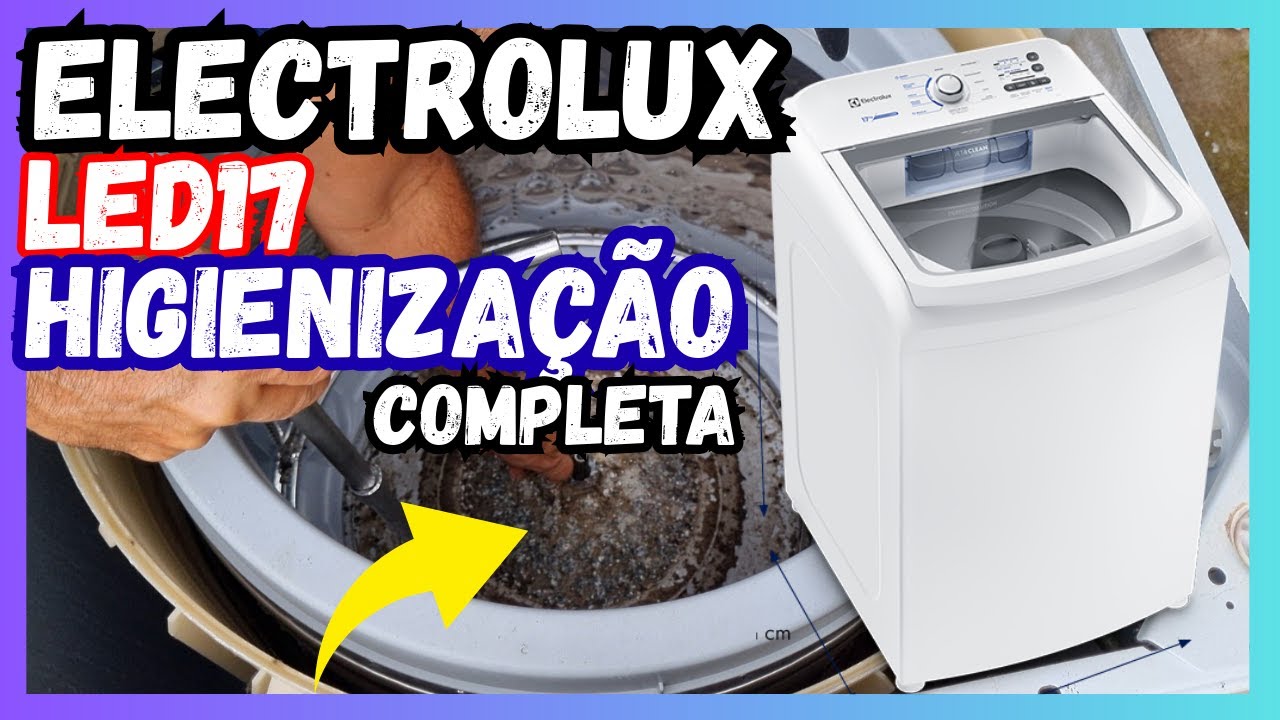 Como higienizar máquina de lavar Electrolux led17 passo a passo completo