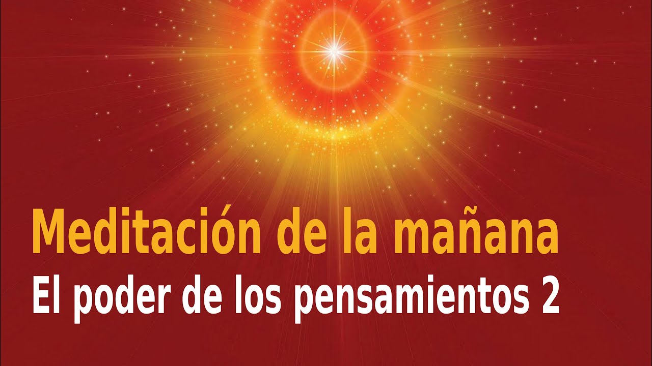 Meditaci&oacute;n Raja Yoga de la ma&ntilde;ana: El poder de los pensamientos 2, con Enrique Sim&oacute;