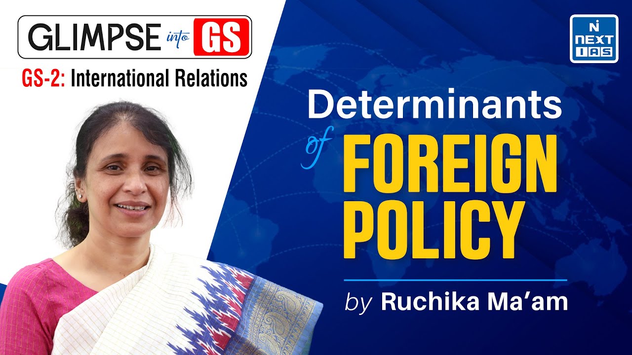 Determinants of FOREIGN POLICY (International Relations) | GS Foundation for UPSC CSE 2025 |NEXT IAS