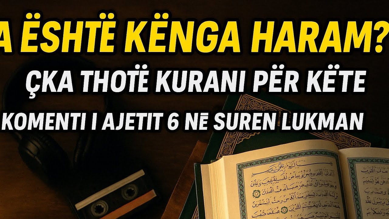 A është Kënga Haram? Komenti i Ajetit më të debatuar në Kuran – Surja Lukman 6