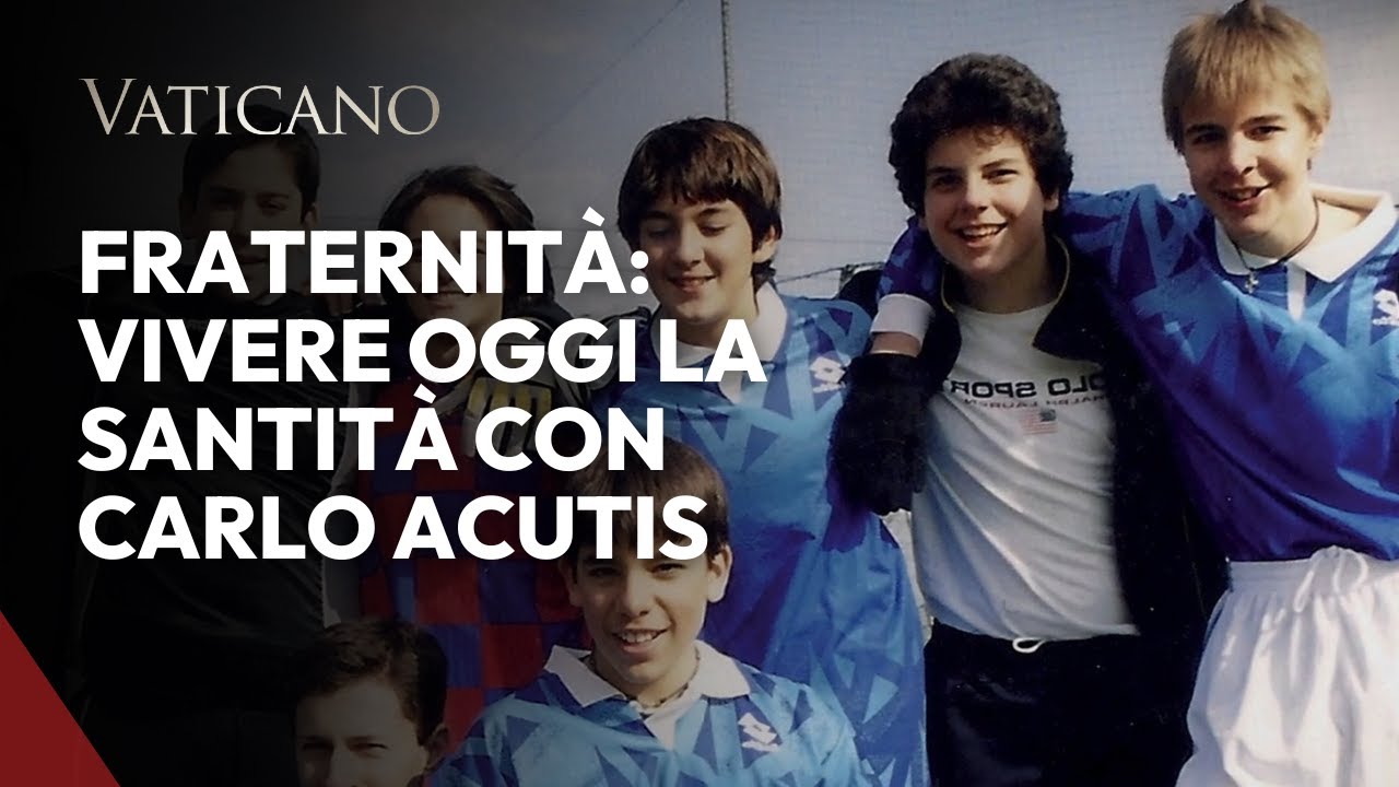 Fraternità: vivere oggi la santità con Carlo Acutis