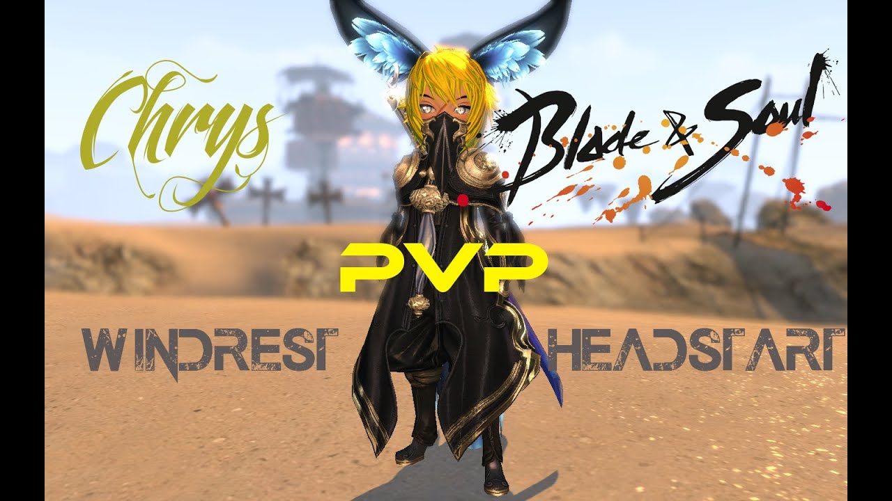 Blade & Soul EU | Blade Dancer PVP | Chrys | Windrest Headstart