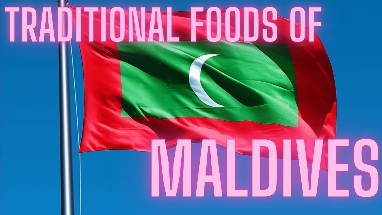 TRADITIONAL FOODS OF MALDIVES | MALDIVIAN FOODS